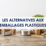 Découvrez quelles sont les meilleures solutions pour remplacer les emballages plastiques